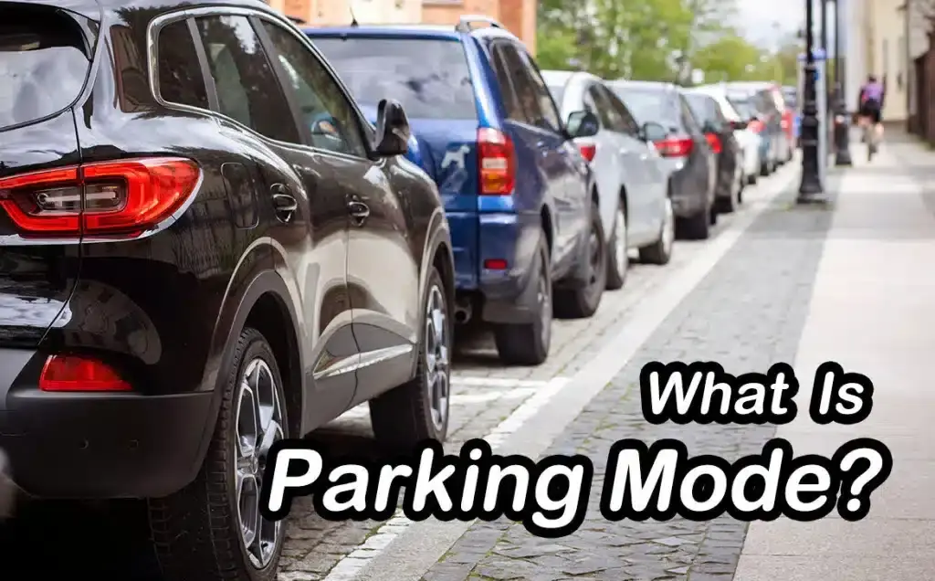The Ultimate Guide to Dash Cam Parking Mode: How It Works & Why You Need It 1 Parking Mode